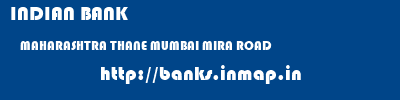 INDIAN BANK  MAHARASHTRA THANE MUMBAI MIRA ROAD  banks information 